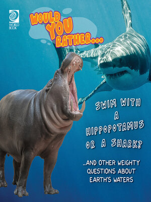 cover image of Would You Rather… Swim with a Hippopotamus or a Shark?